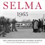 SELMA 1965: THE PHOTOGRAPHS OF SPIDER MARTIN