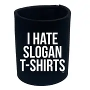 Hate Slogan Tshirts - Funny Novelty Stubby Holder