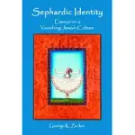 SEPHARDIC IDENTITY: ESSAYS ON A VANISHING JEWISH CULTURE