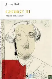 George III (Penguin Monarchs): Madness and Majesty by Jeremy Black (English) Har