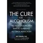THE CURE FOR ALCOHOLISM: THE MEDICALLY PROVEN WAY TO ELIMINATE ALCOHOL ADDICTION