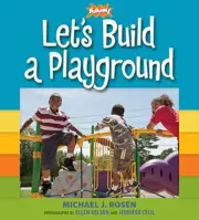LET'S BUILD A PLAYGROUND (KABOOM! BOOKS) By Michael J. Rosen & Ellen Kelson NEW