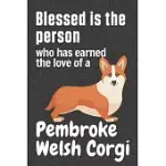 BLESSED IS THE PERSON WHO HAS EARNED THE LOVE OF A PEMBROKE WELSH CORGI: FOR PEMBROKE WELSH CORGI DOG FANS