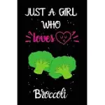 JUST A GIRL WHO LOVES BROCCOLI: A GREAT GIFT LINED JOURNAL NOTEBOOK FOR BROCCOLI LOVERS.BEST GIFT IDEA FOR CHRISTMAS/BIRTHDAY/NEW YEAR