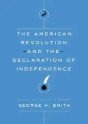 The American Revolution and the Declaration of Independence [Essays of George H.