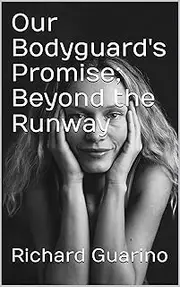 Our Bodyguard's Promise; Beyond the Runway