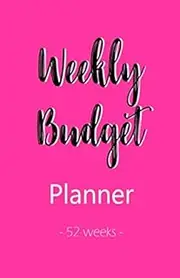 Weekly budget planner 52 week: Weekly planner size 5.5”x8.5” : budgeting / income / expensing / 52 week /money management / spending / daily