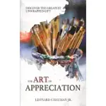 THE ART OF APPRECIATION: DISCOVER THE GREATEST UNWRAPPED GIFT