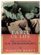 A Taste of Life: The Last Days of U. G. Krishnamurti
