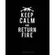 Keep Calm And Return Fire: Blank Sheet Music - 10 Staves