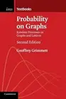 Probability on Graphs: Random Processes on Graphs and Lattices by Geoffrey Grimm