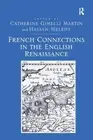 French Connections in the English Renaissance by Catherine Gimelli Martin, ...