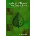 ALCHEMY OF DESIRE/DEAD-MAN’S BLUES