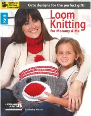 Loom Knitting for Mommy & Me , Knitting Books, Knitting Pattern Books, How to Kn