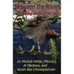 BETWEEN THE RIVERS: FLY FISHING STORIES OF THE WEST