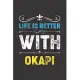 Life Is Better With Okapi: Funny Okapi Lovers Gifts Dot Grid Journal Notebook 6x9 120 Pages