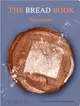 The Bread Book：60 artisanal recipes for the home baker, from the author of The Larousse Book of Bread
