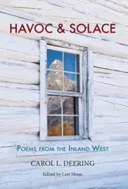 HAVOC & SOLACE: POEMS FROM THE INLAND WEST By Carol L Deering & Lori Howe *NEW*