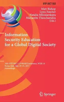 Information Security Education for a Global Digital Society: 10th IFIP WG 11.8 World Conference, Wise 10, Rome, Italy, May 29-31