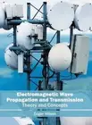 Electromagnetic Wave Propagation and Transmission: Theory and Concepts by Edgar