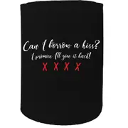 Alcohol Stubby Holder - Can I Borrow A Kiss Valentines - Funny Novelty Birthday Gift Joke Beer