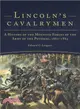 Lincoln's Cavalrymen ─ A History of the Mounted Forces of the Army of the Potomac, 1861-1865