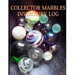 COLLECTOR MARBLES INVENTORY LOG: KEEP TRACK OF YOUR COLLECTIBLE MARBLES IN THE COLLECTOR MARBLES INVENTORY LOG