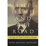 THE HAND AND THE ROAD: THE LIFE AND TIMES OF JOHN A. MACKAY
