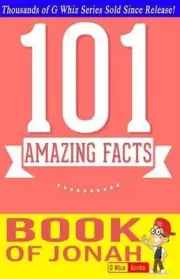 The Book of Jonah - 101 Amazing Facts: Fun Facts and Trivia Tidbits Quiz Game Bo