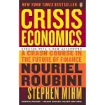 CRISIS ECONOMICS: A CRASH COURSE IN THE FUTURE OF FINANCE