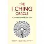 THE I CHING ORACLE: A GUIDE THROUGH THE HUMAN MAZE