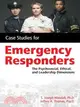 Case Studies for the Emergency Responder ─ Psychosocial, Ethical, and Leadership Dimensions