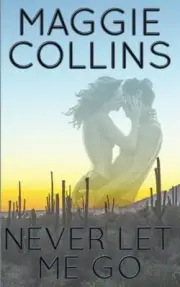 NEVER LET ME GO By Maggie Collins **BRAND NEW**
