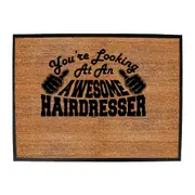 Youre Looking At An Awesome Hairdresser - Funny Novelty Doormat Man Cave Floor mat