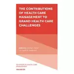 THE CONTRIBUTIONS OF HEALTH CARE MANAGEMENT TO GRAND HEALTH CARE CHALLENGES