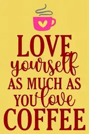 Love Yourself Coffee Stencil 10622 AK 12"x18" Mylar Stencils for painting signs