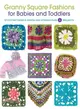 Granny Square Fashions for Babies and Toddlers ― Stitch Patterns in Words and Symbols Plus 5 Projects