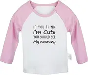 [iDzn] If You Think I'm Cute You Should See My Mommy Funny T Shirt for Baby, Newborn Babies T-Shirts, Infant Tops Graphic Tees