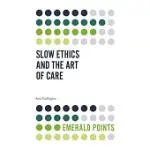 SLOW ETHICS AND THE ART OF CARE