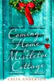 Coming Home to Mistletoe Cottage