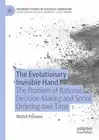 The Evolutionary Invisible Hand: The Problem of Rational Decision-Making and Soc