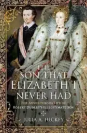 The Son that Elizabeth I Never Had by Julia A Hickey NEW Hardback