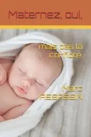 Maternez, oui, mais pas la confiote by Marc Assassin Paperback Book