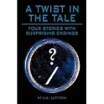 A TWIST IN THE TALE: FOUR STORIES WITH SURPRISING ENDINGS