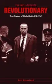 The well dressed revolutionary: The Odyssey of Michel Pablo (1911-1996) by Hall