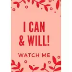 I CAN & WILL! WATCH ME: FRONT COVER QUOTATION JOURNAL FOR MEN & WOMEN WHO WANT TO BE INSPIRED EVERY DAY, TO NOTE DOWN ALL YOUR THOUGHTS AND ID