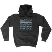 If It Moves Its Biology Chemistry Physics - Funny Novelty Hoodies Hoodie