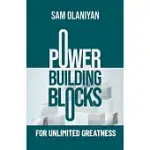 POWER BUILDING BLOCKS FOR UNLIMITED GREATNESS