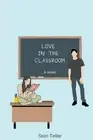 Love in the Classroom by Stori Teller Paperback Book