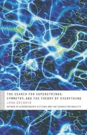 The Search for Superstrings, Symmetry, and the Theory of Everything by Dr John G